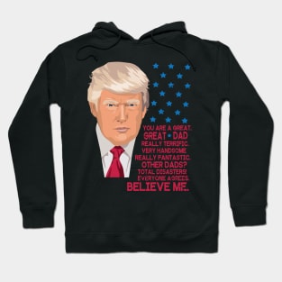 You Are A Great Great Dad Really Terrific Handsome Fantastic Other Dads Total Disasters Trump Hoodie